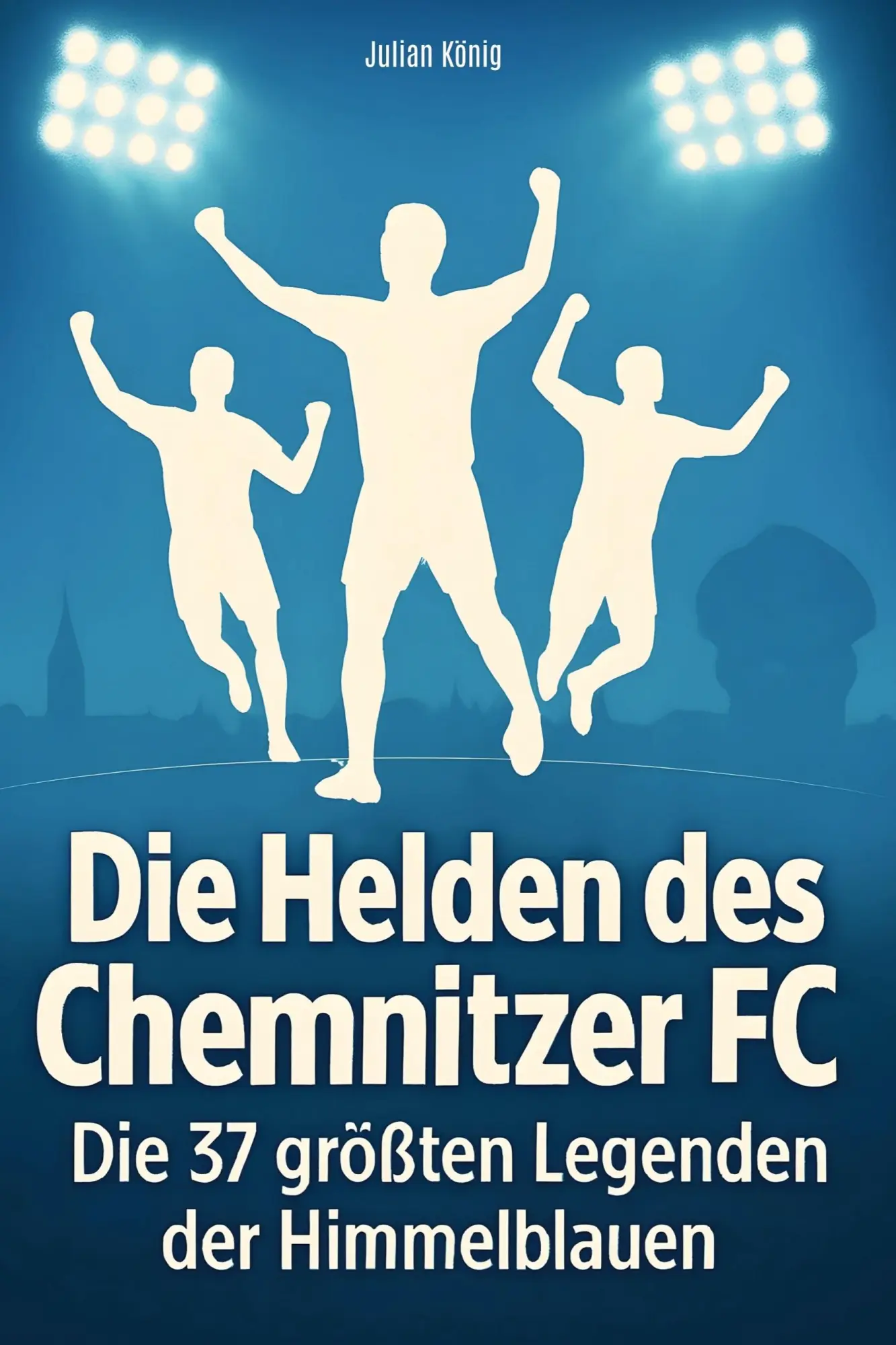 Cover: 9783695365616 | Die Helden des Chemnitzer FC | Julian König | Taschenbuch | 80 S.