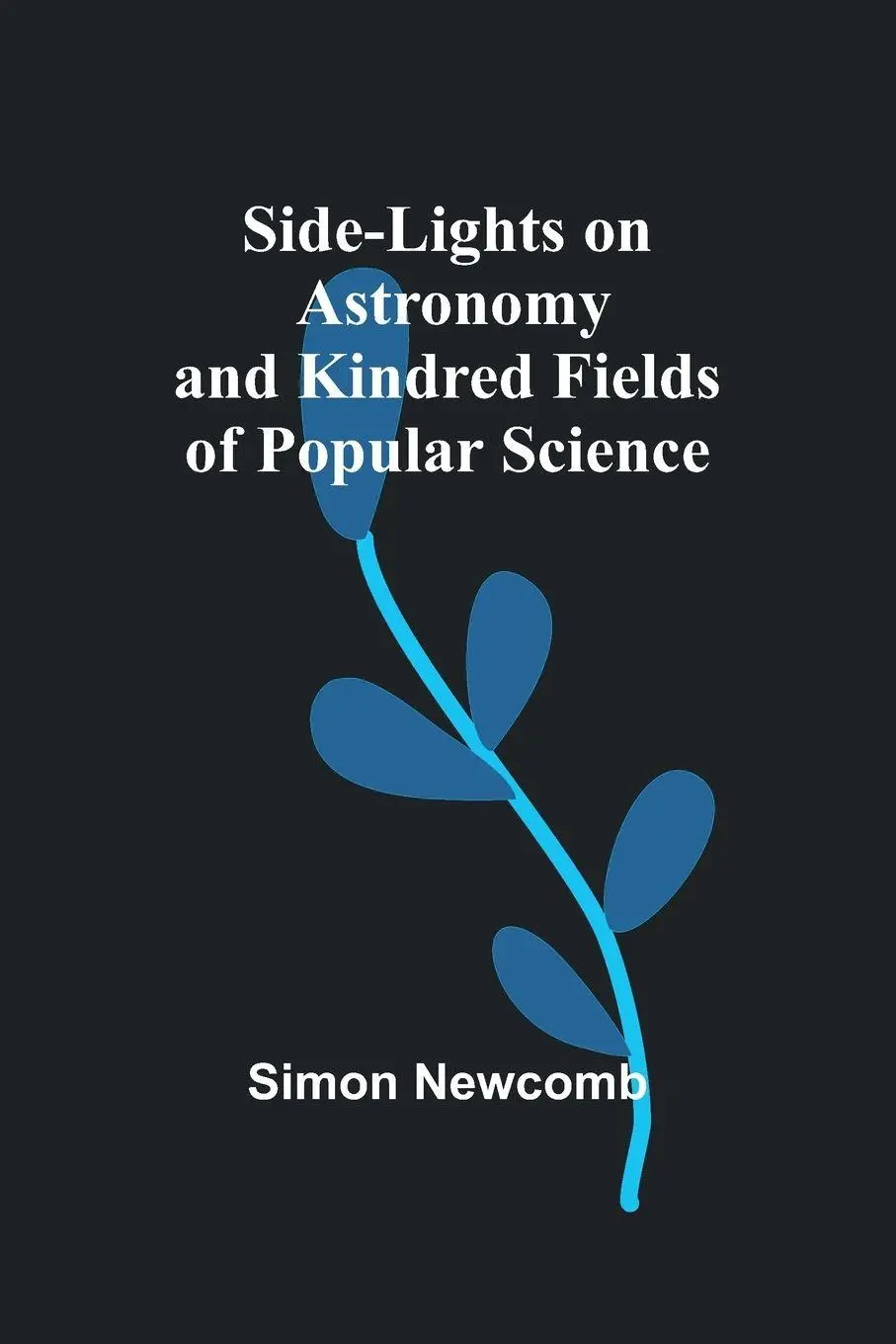 Cover: 9789357935616 | Side-Lights on Astronomy and Kindred Fields of Popular Science | Buch