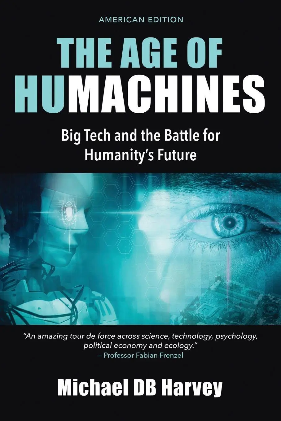 Cover: 9798990015616 | The Age of Humachines | Big Tech and the Battle for Humanity's Future