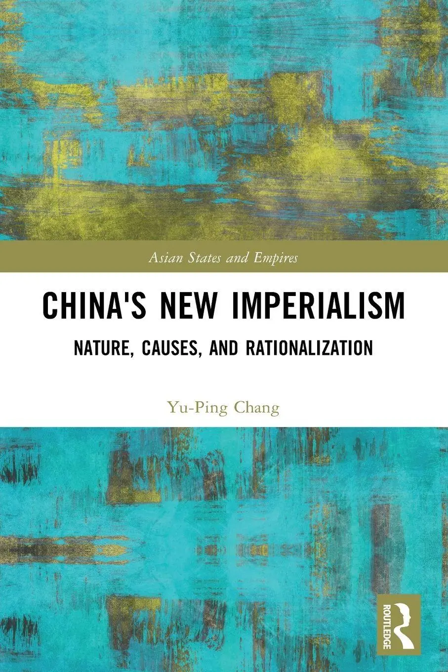Cover: 9781032075716 | China's New Imperialism | Nature, Causes, and Rationalization | Chang