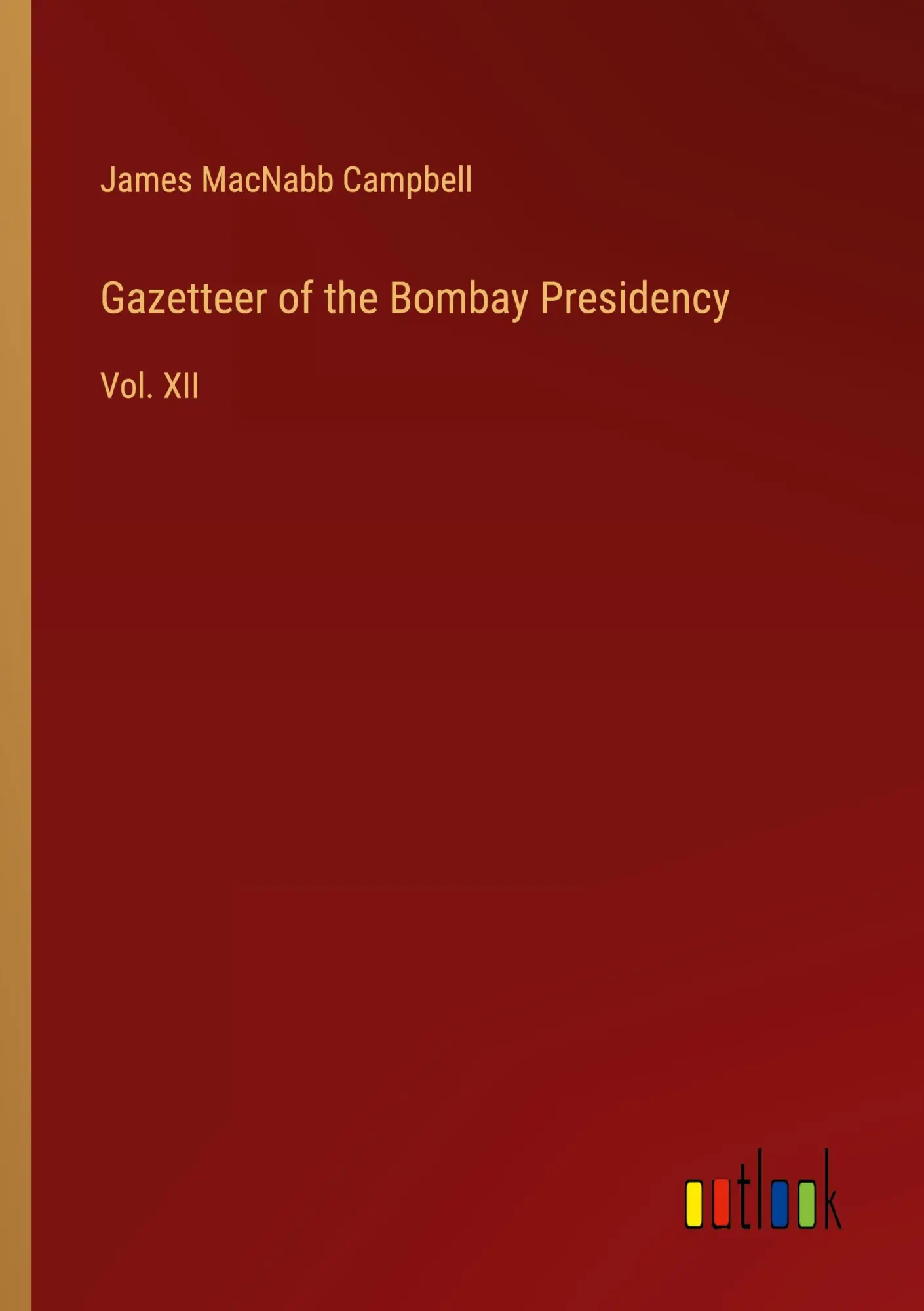 Gazetteer of the Bombay Presidency: Vol. XII