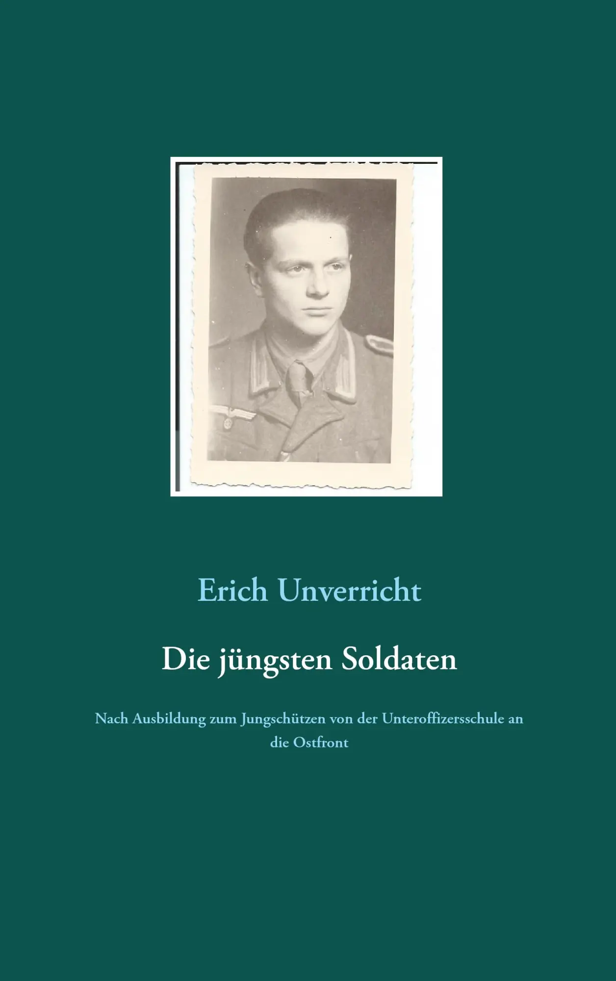 Cover: 9783739215716 | Die jüngsten Soldaten | Erich Unverricht | Taschenbuch | 352 S. | 2015