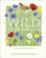 Cover: 9780241435816 | Wild Your Garden | Create a sanctuary for nature | Brothers | Buch
