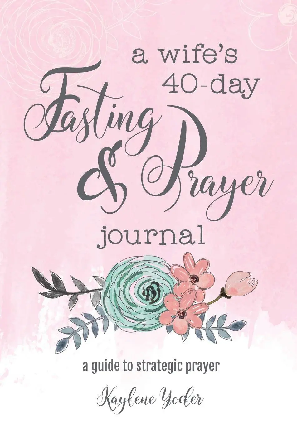 Cover: 9780692675816 | A Wife's 40-Day Fasting and Prayer Journal | Kaylene Yoder | Buch