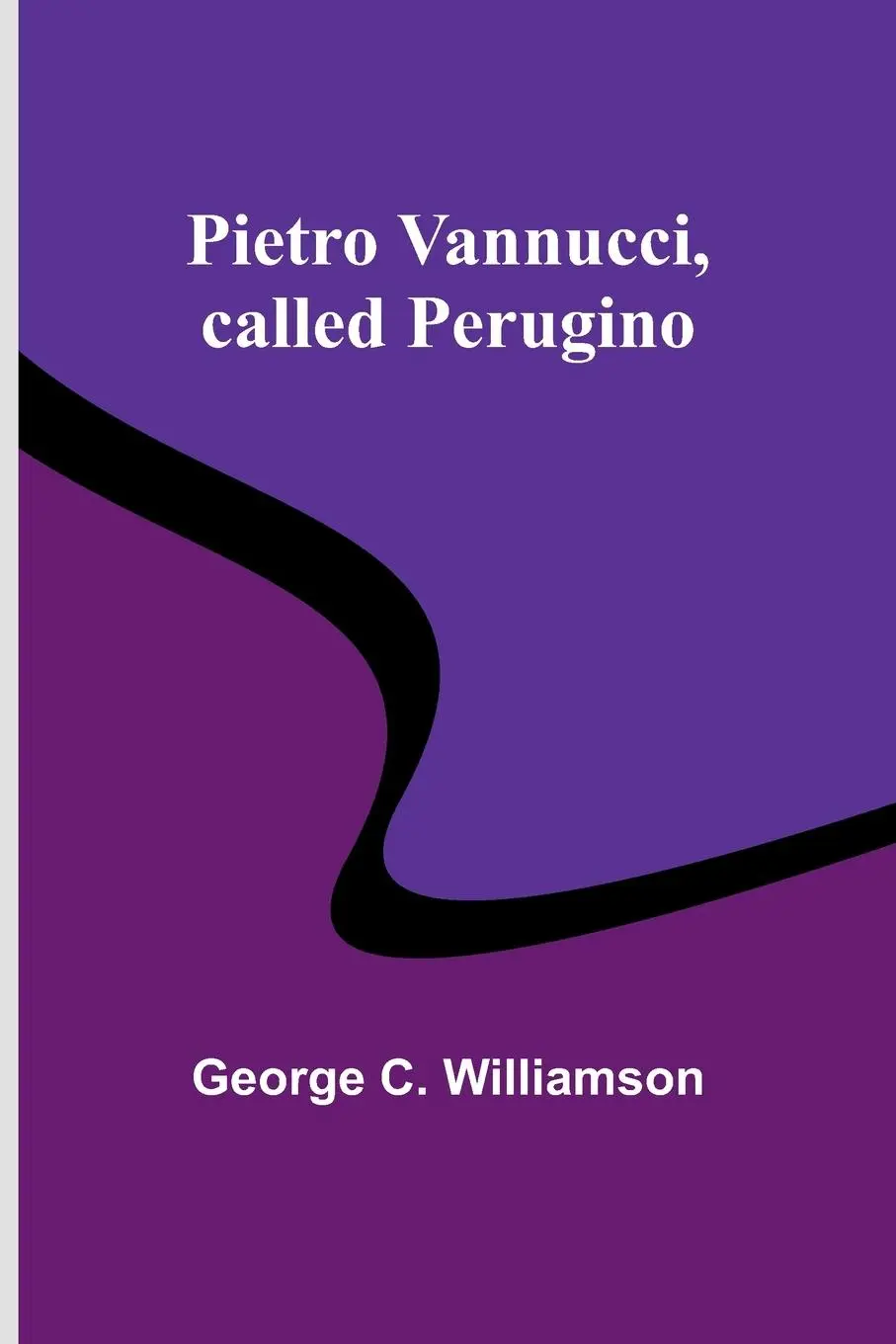 Cover: 9789357395816 | Pietro Vannucci, called Perugino | George C. Williamson | Taschenbuch
