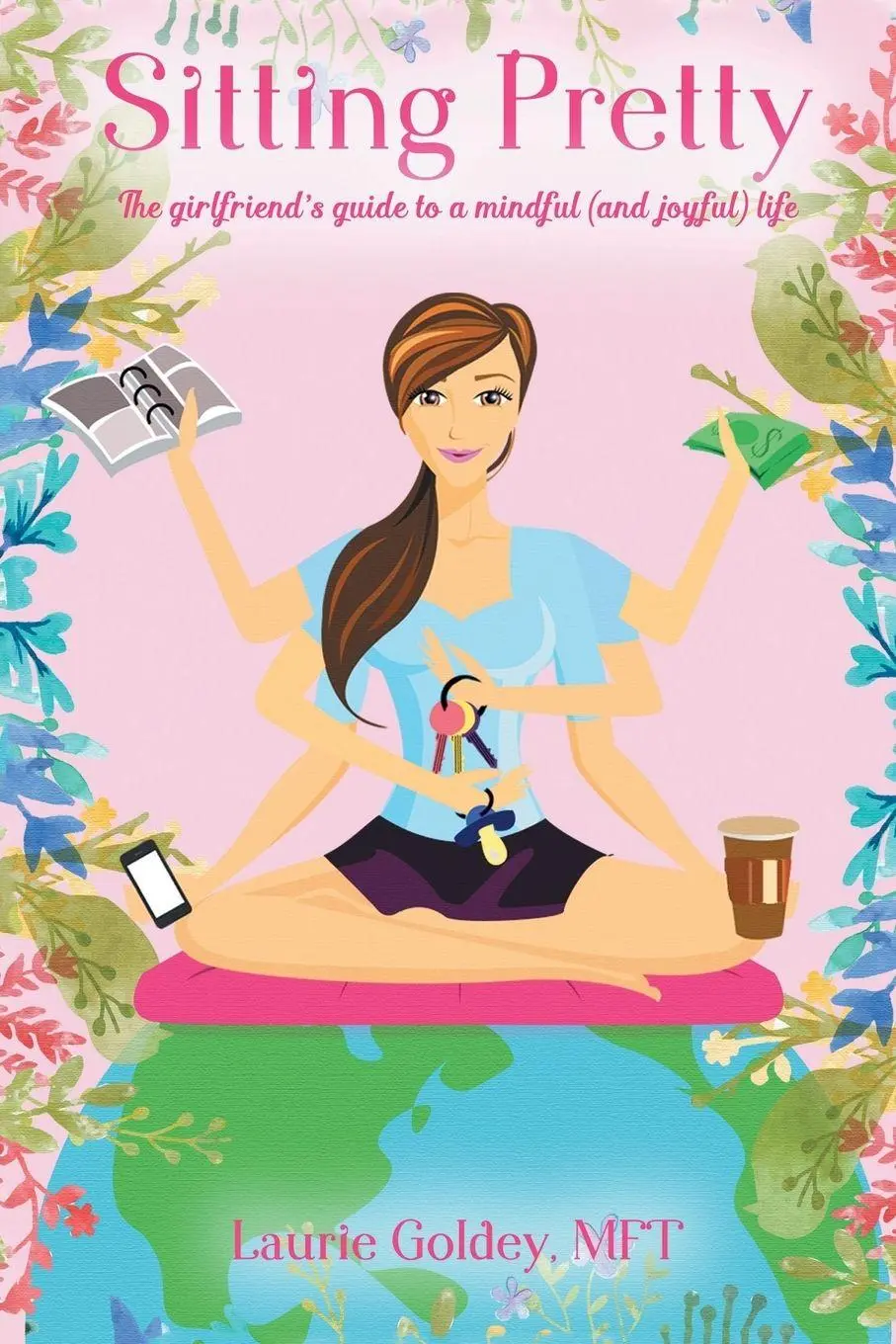 Cover: 9781504385916 | Sitting Pretty | The Girlfriend's Guide to a Mindful (and Joyful) Life