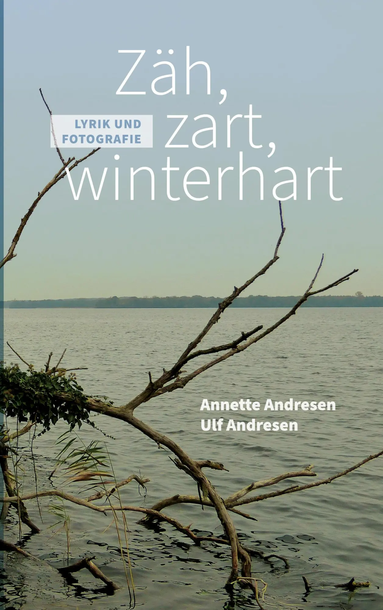 Cover: 9783695715916 | Zäh, zart, winterhart | Lyrik und Fotografie | Andresen (u. a.) | Buch