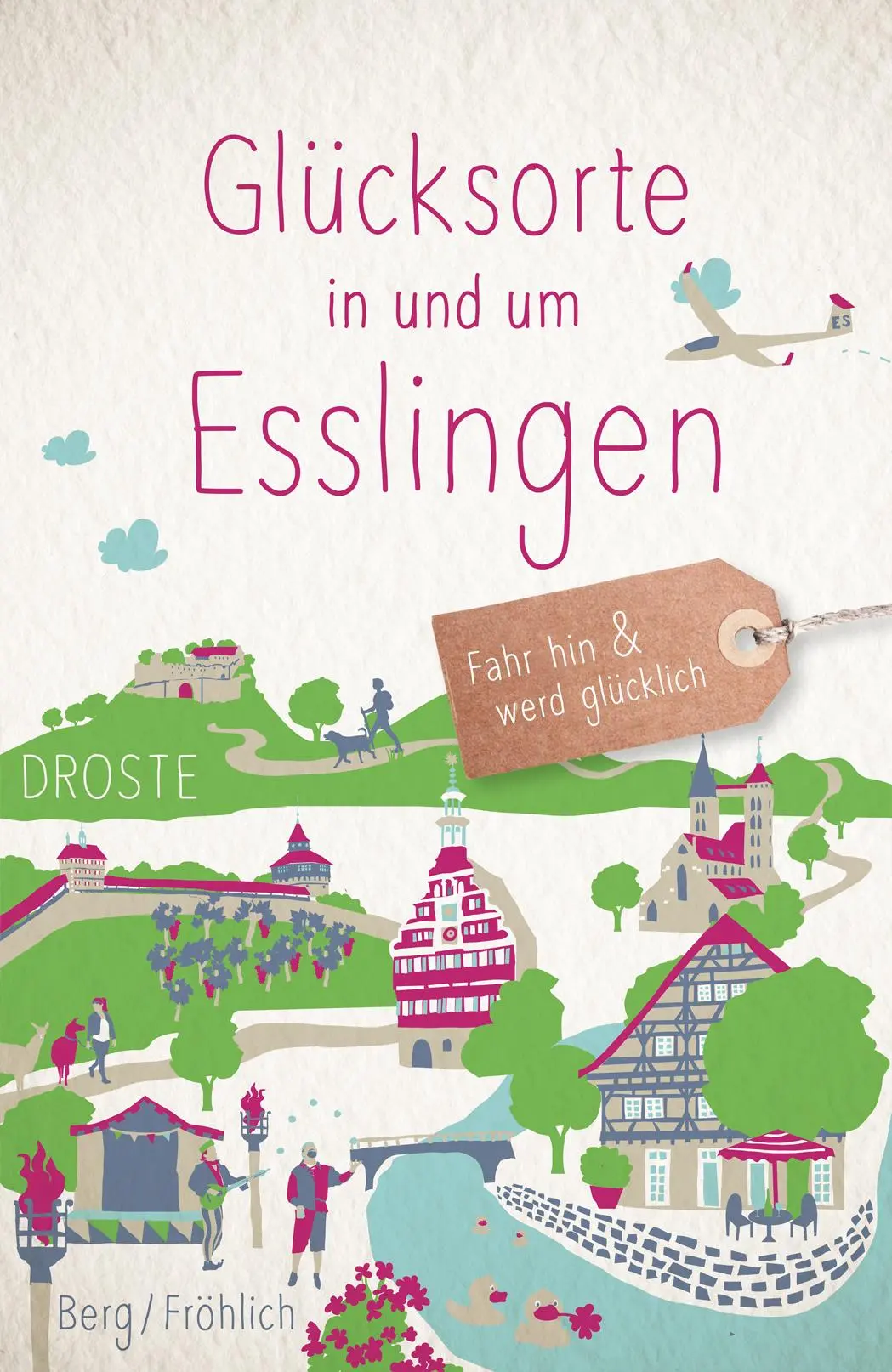 Cover: 9783770025916 | Glücksorte in und um Esslingen | Fahr hin &amp; werd glücklich | Buch