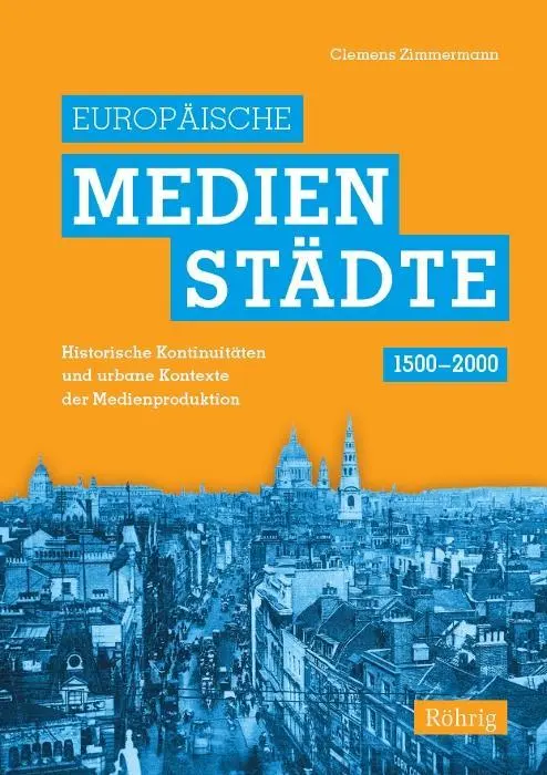 Cover: 9783861105916 | Europäische Medienstädte (1500-2000) | Clemens Zimmermann | Buch