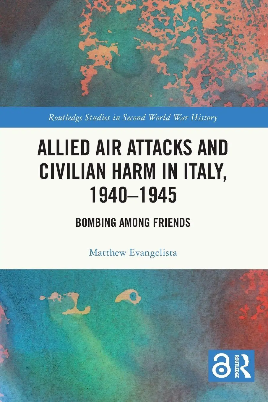 Cover: 9781032326016 | Allied Air Attacks and Civilian Harm in Italy, 1940-1945 | Evangelista