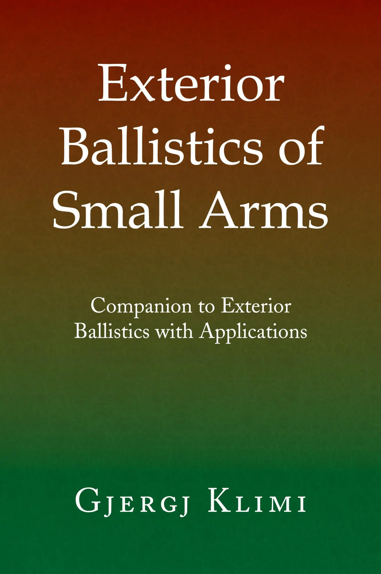 Cover: 9781441506016 | Exterior Ballistics of Small Arms | Gjergj Klimi | Taschenbuch | 2009