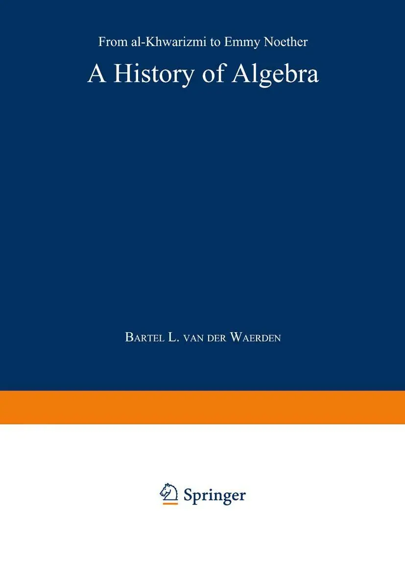 Cover: 9783642516016 | A History of Algebra | From al-Khw¿rizm¿ to Emmy Noether | Waerden Cover: 9783642516016 | A History of Algebra | From al-Khw¿rizm¿ to Emmy Noether | Waerden