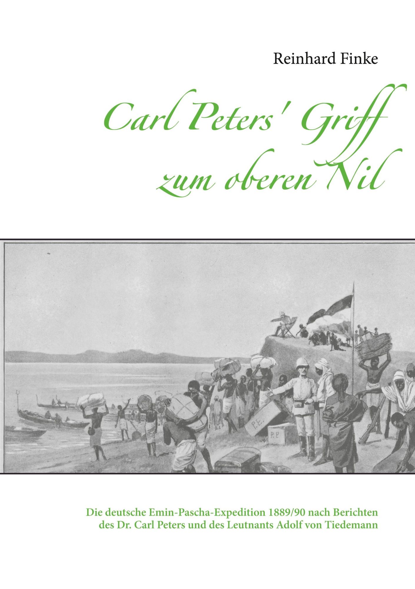 Cover: 9783752646016 | Carl Peters' Griff zum oberen Nil | Reinhard Finke | Taschenbuch