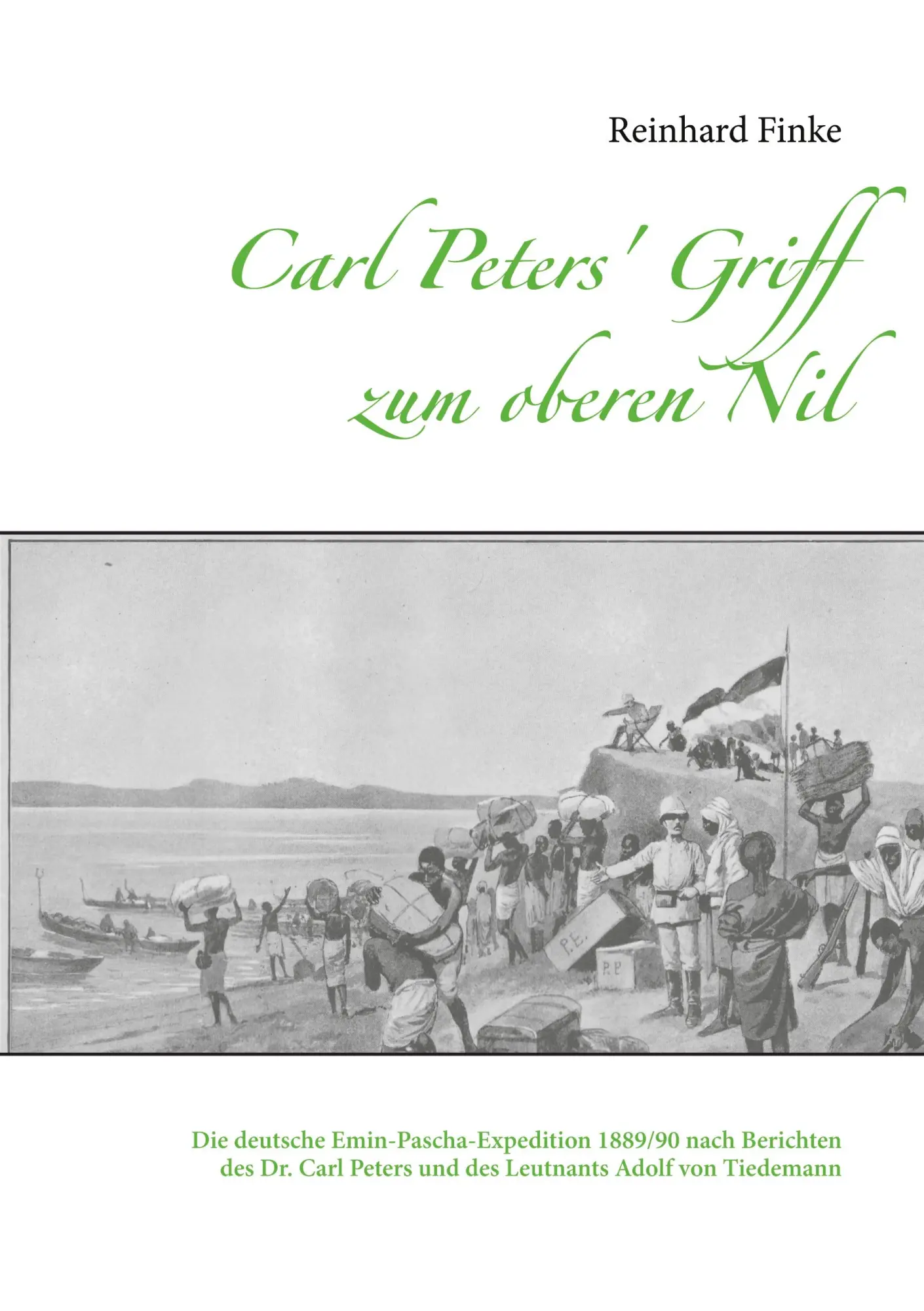 Cover: 9783752646016 | Carl Peters' Griff zum oberen Nil | Reinhard Finke | Taschenbuch