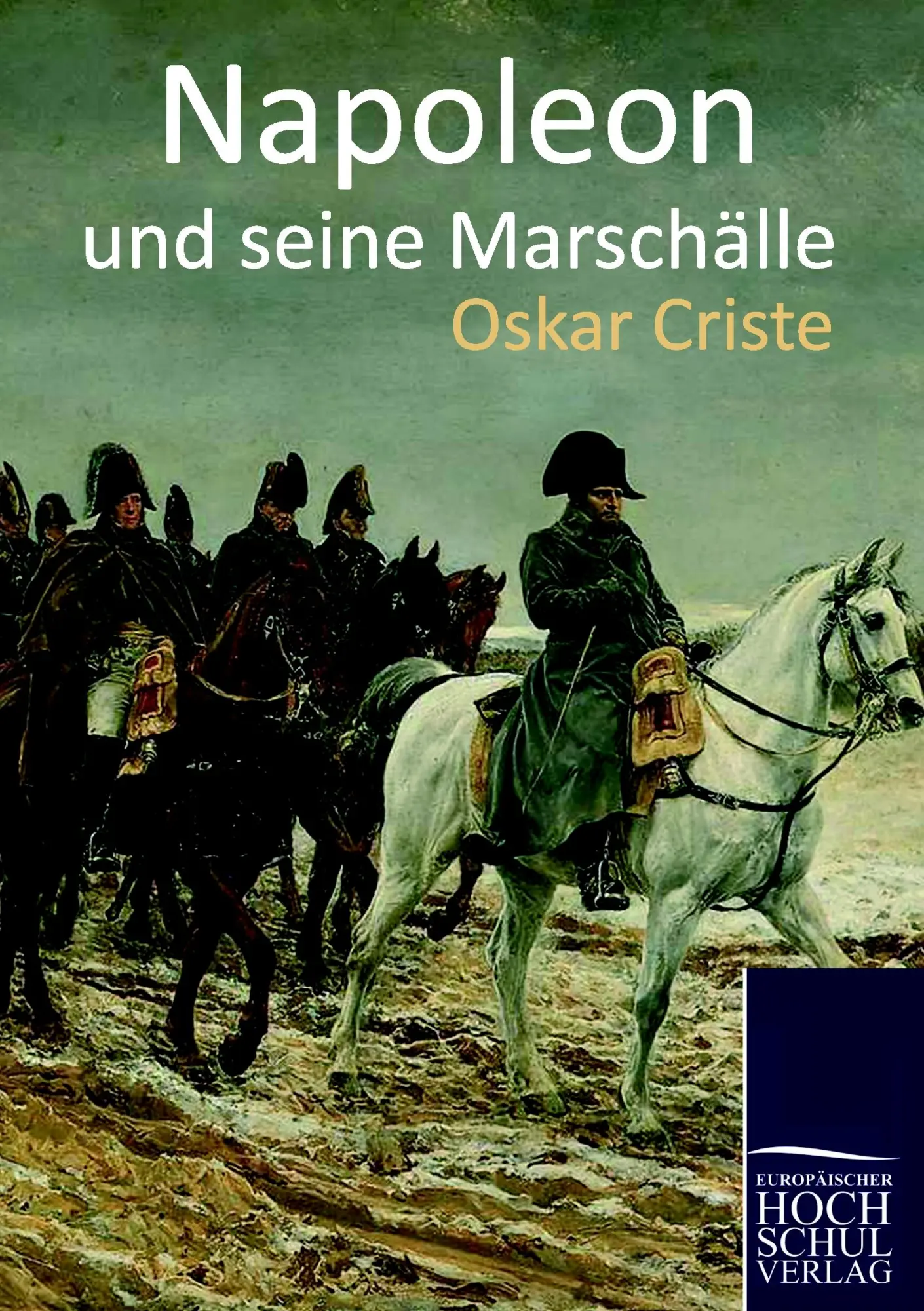 Cover: 9783867416016 | Napoleon und seine Marschälle | Oskar Criste | Taschenbuch | 100 S.