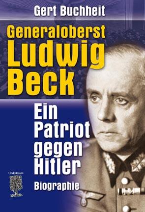 Generaloberst Ludwig Beck | Ein Patriot gegen Hitler | Gert Buchheit | Buch | Deutsch | 2006 | Lindenbaum Verlag | EAN 9783938176016 - Buchheit, Gert