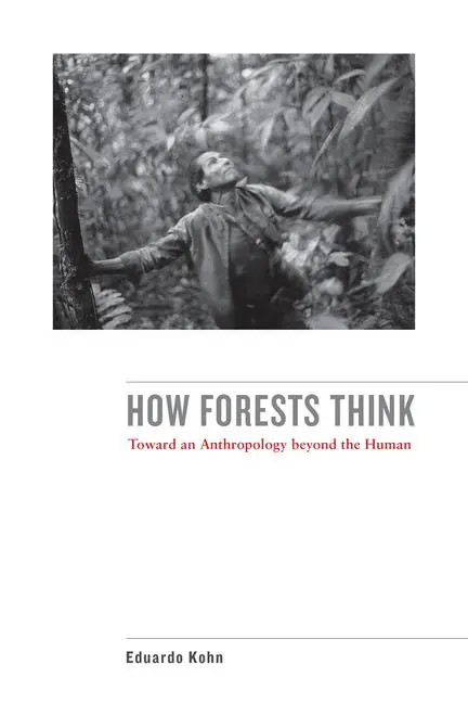 Cover: 9780520276116 | How Forests Think | Toward an Anthropology Beyond the Human | Kohn