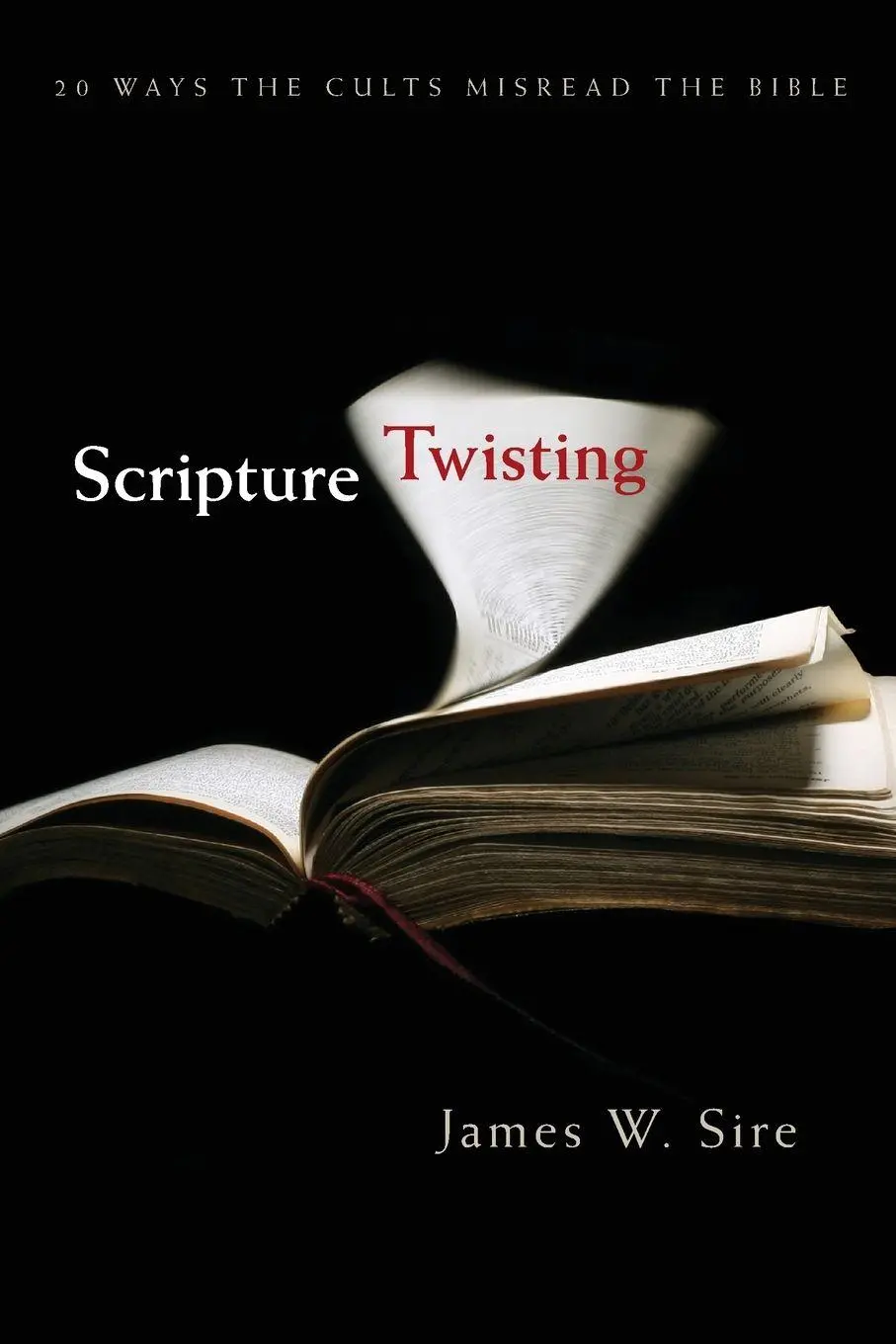 Cover: 9780877846116 | Scripture Twisting | 20 Ways the Cults Misread the Bible | Sire | Buch