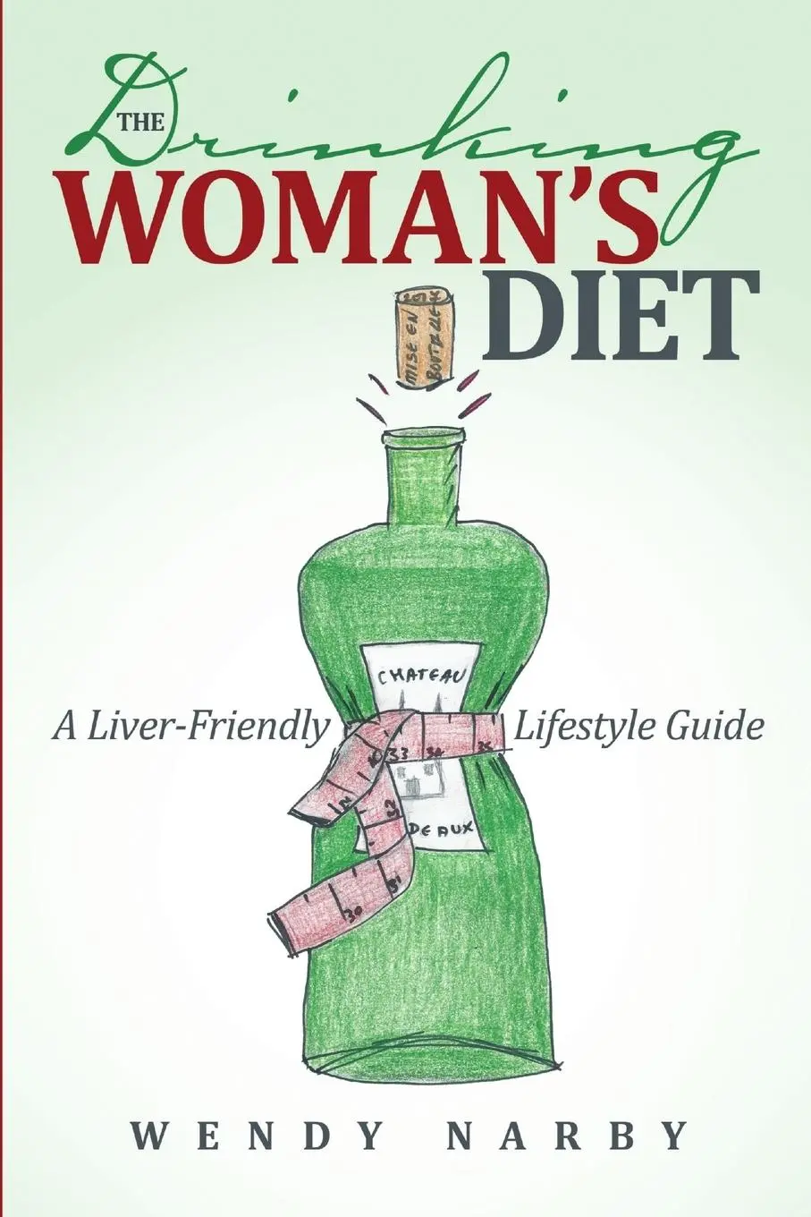 Cover: 9781483486116 | The Drinking Woman's Diet | A Liver-Friendly Lifestyle Guide | Narby
