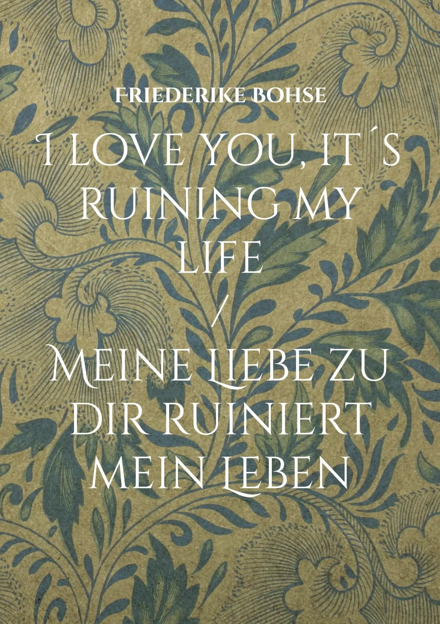 Cover: 9783819296116 | I love you, it´s ruining my life | Friederike Bohse | Taschenbuch