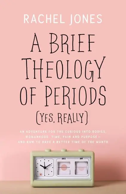 Cover: 9781784986216 | A Brief Theology of Periods (Yes, Really) | Rachel Jones | Taschenbuch