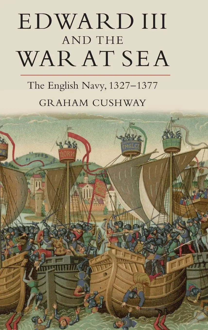 Cover: 9781843836216 | Edward III and the War at Sea | The English Navy, 1327-1377 | Cushway