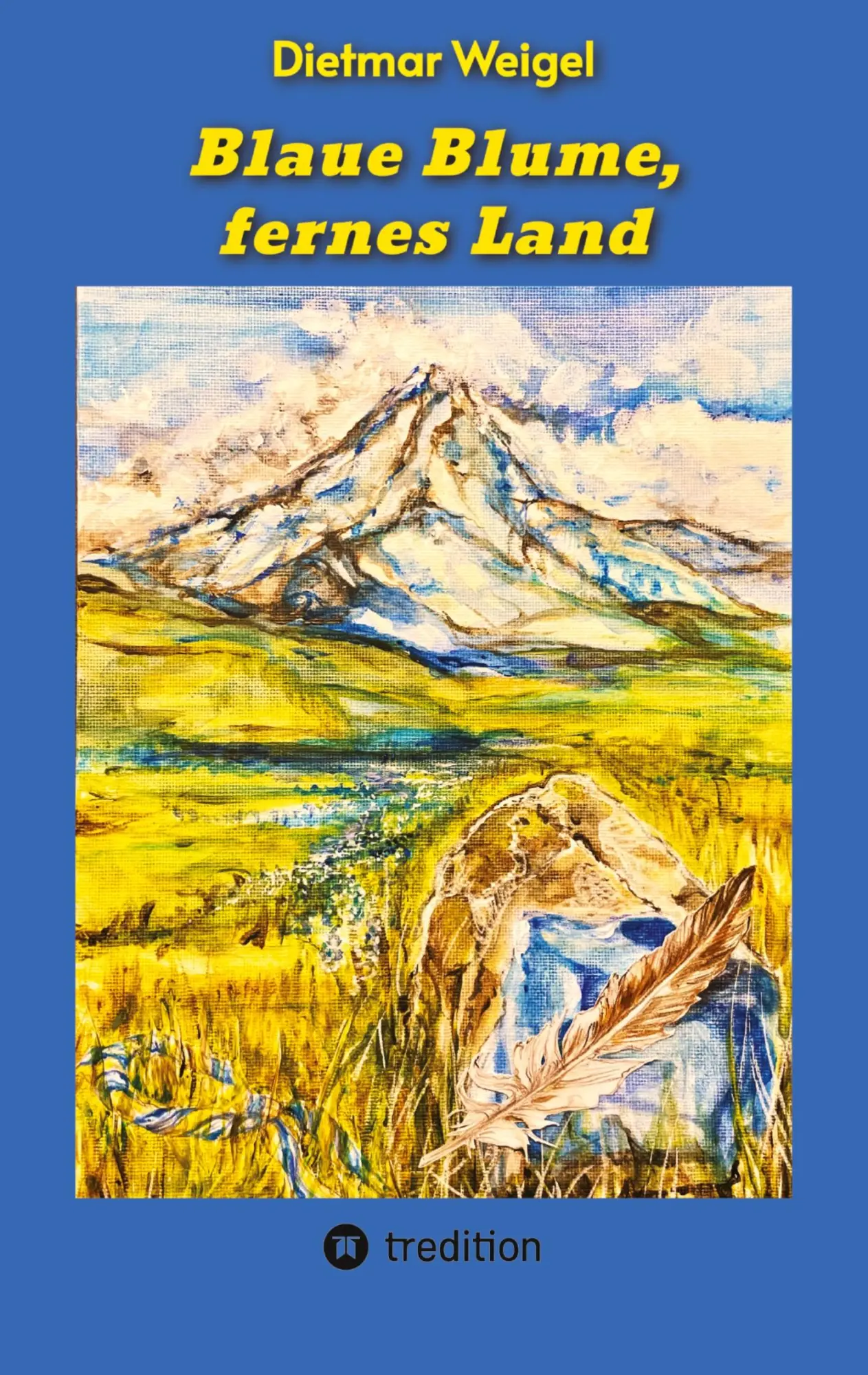 Cover: 9783384416216 | Blaue Blume, fernes Land | Dietmar Weigel | Taschenbuch | 348 S.