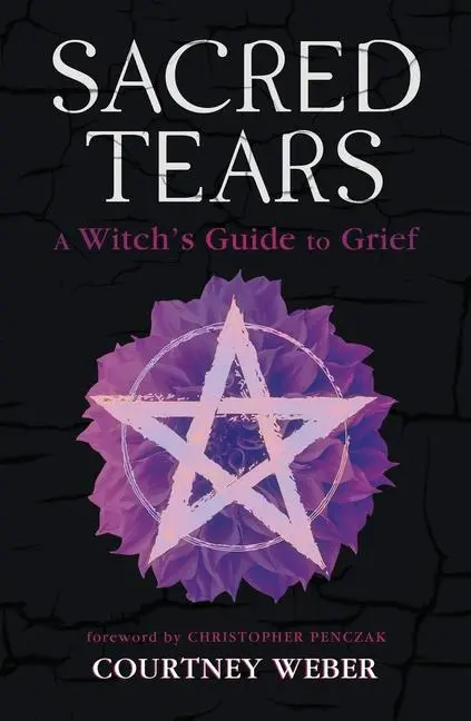 Cover: 9780738776316 | Sacred Tears | A Witch's Guide to Grief | Courtney Weber | Taschenbuch