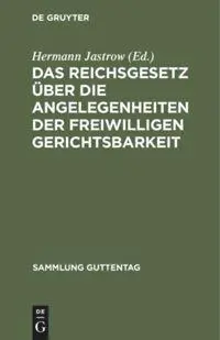 Das Reichsgesetz über die Angelegenheiten der freiwilligen Gerichtsbarkeit