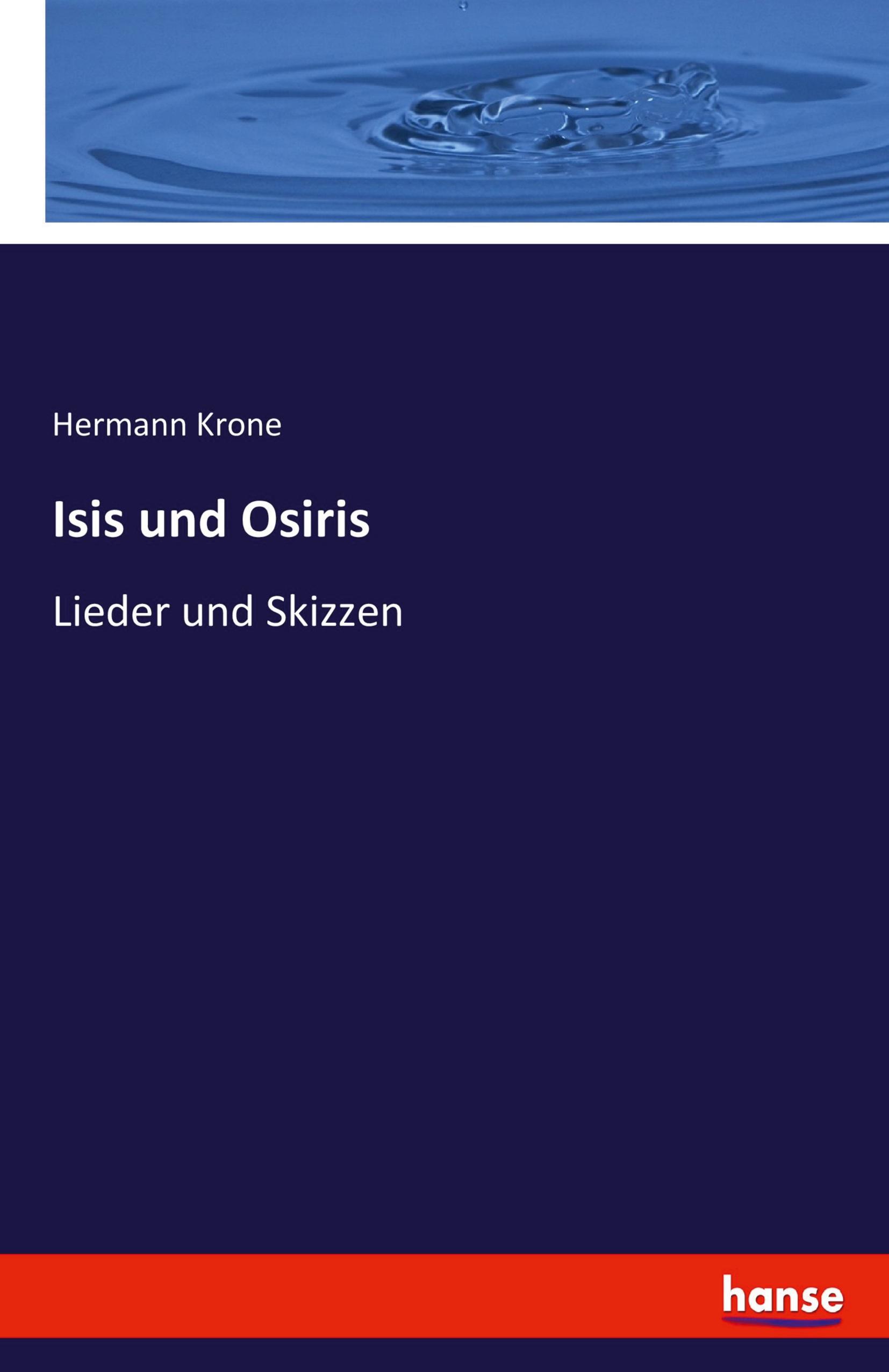 Isis und Osiris | Lieder und Skizzen | Hermann Krone | Taschenbuch | Paperback | 108 S. | Deutsch | 2021 | hansebooks | EAN 9783744626316 - Krone, Hermann
