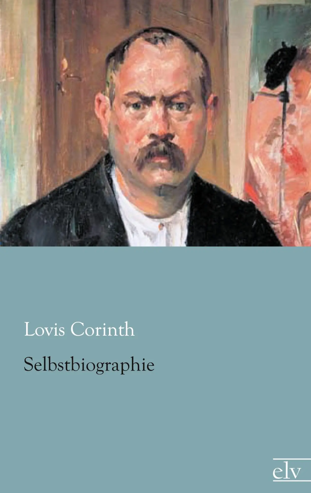 Cover: 9783862676316 | Selbstbiographie | Lovis Corinth | Taschenbuch | 224 S. | Deutsch