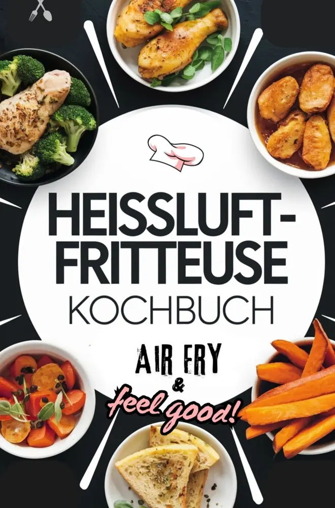 Cover: 9789403776316 | Heissluftfritteuse Kochbuch Air Fry &amp; Feel Good! | Mara Sommer | Buch