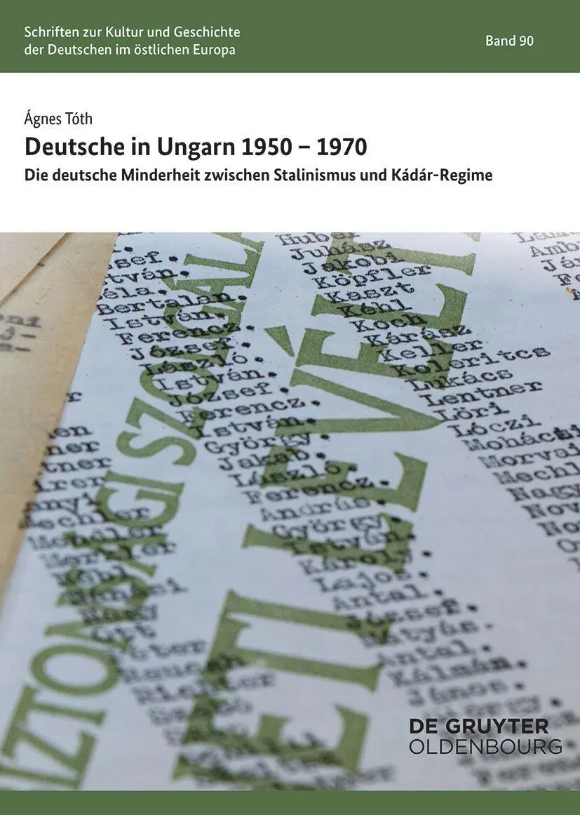 Deutsche in Ungarn 1950–1970: Die deutsche Minderheit zwischen Stalinismus und Kádár-Regime (Schriften des Bundesinstituts für Kultur und Geschichte der Deutschen im östlichen Europa, 90)