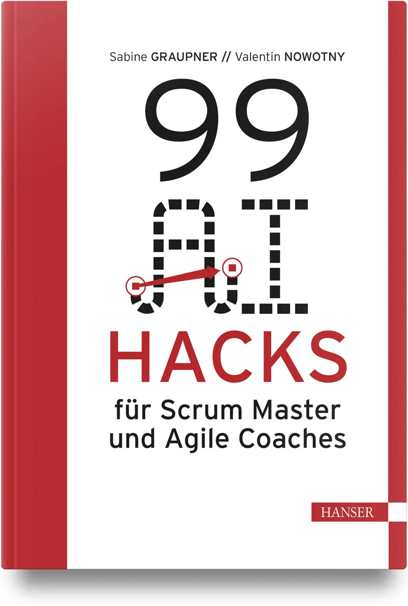 Cover: 9783446486416 | 99 AI Hacks für Scrum Master und Agile Coaches | Graupner (u. a.)