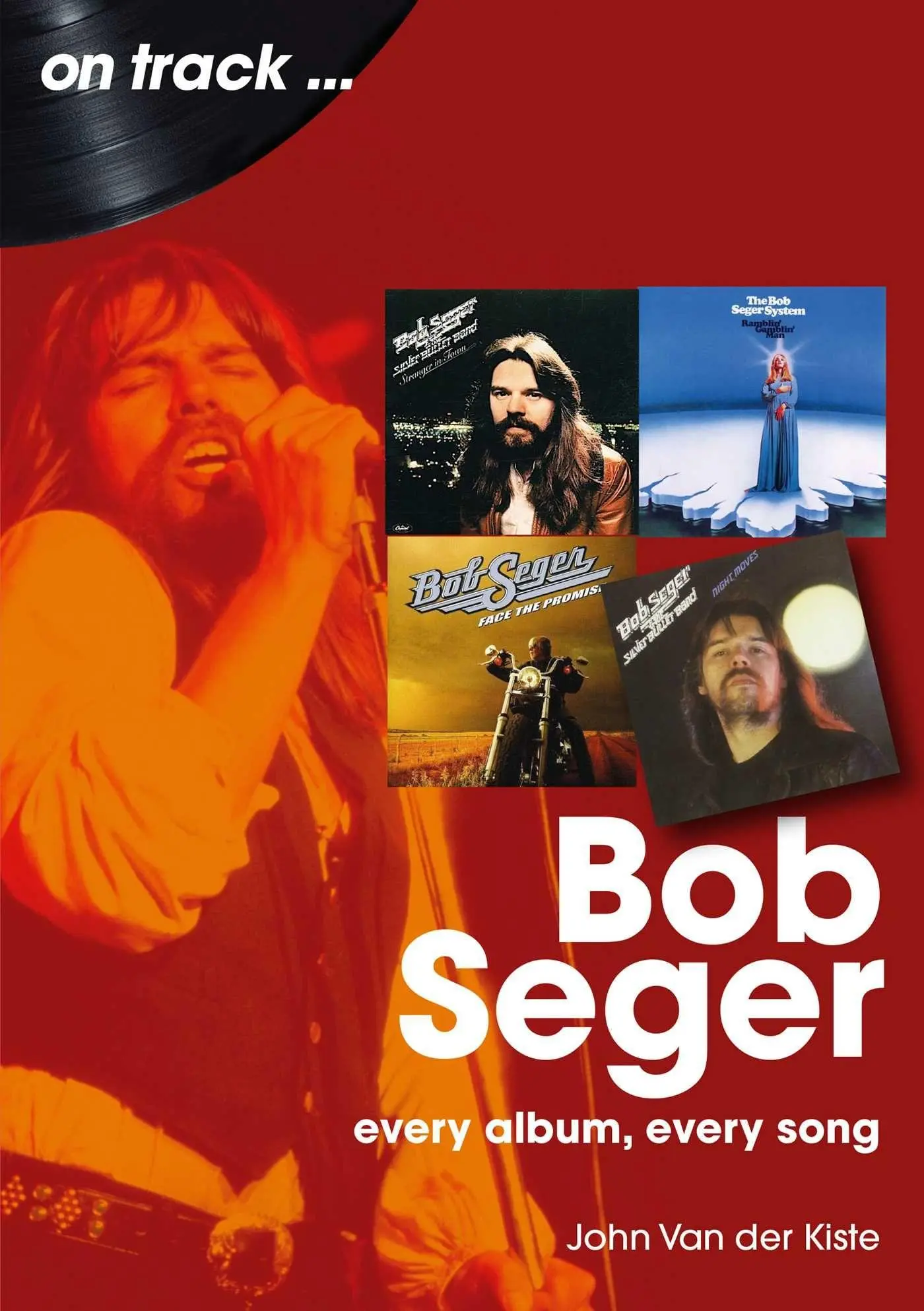 Cover: 9781789526516 | Bob Seger On Track | Every Album, Every Song | John Van Der Kiste