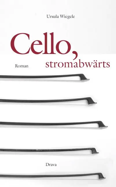 Cover: 9783854356516 | Cello, stromabwärts | Roman | Ursula Wiegele | Buch | CC | Deutsch