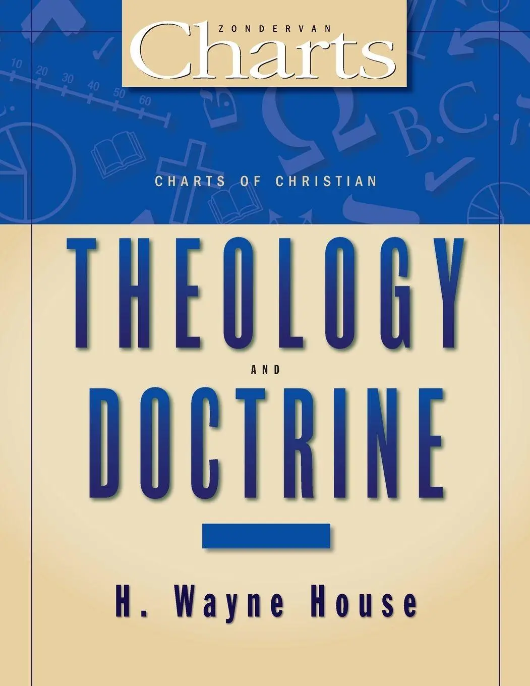 Cover: 9780310416616 | The Charts of Christian Theology and Doctrine | H. Wayne House | Buch