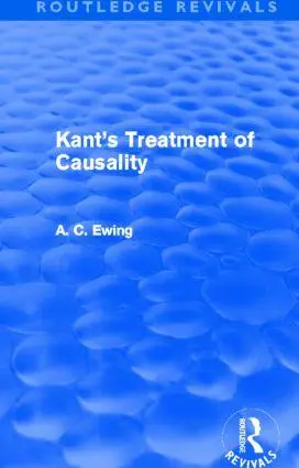 Cover: 9780415526616 | Kant's Treatment of Causality (Routledge Revivals) | Alfred Ewing
