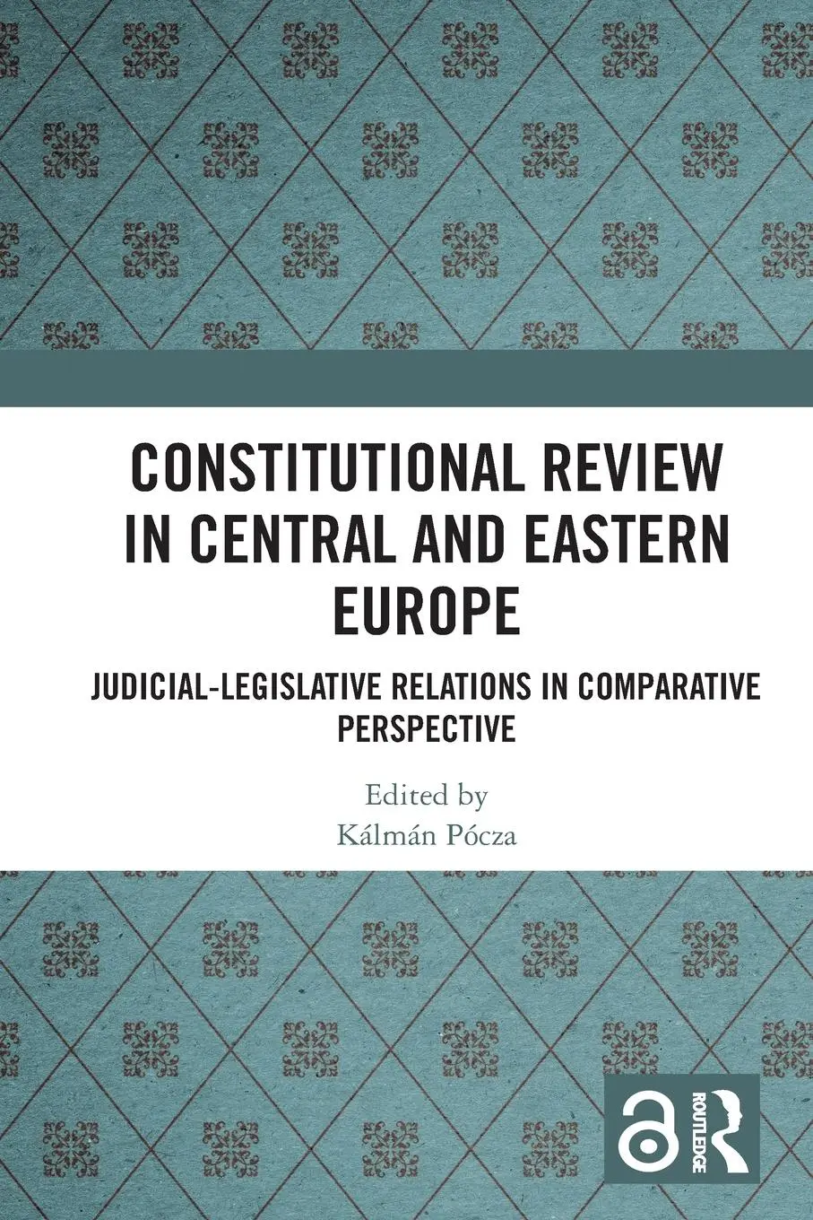 Cover: 9781032506616 | Constitutional Review in Central and Eastern Europe | Kálmán Pócza