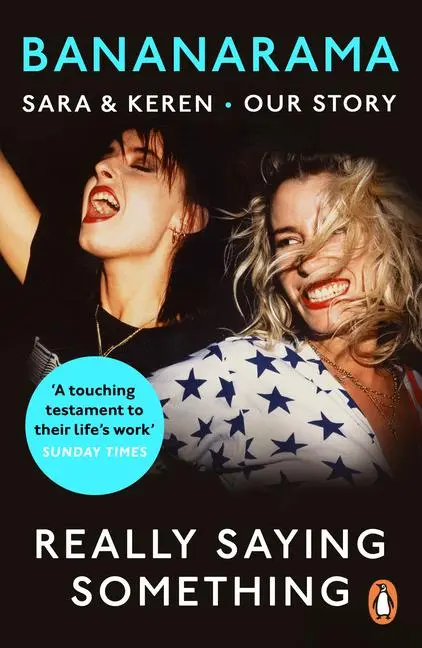 Cover: 9781787466616 | Really Saying Something | Sara &amp; Keren - Our Bananarama Story | Dallin