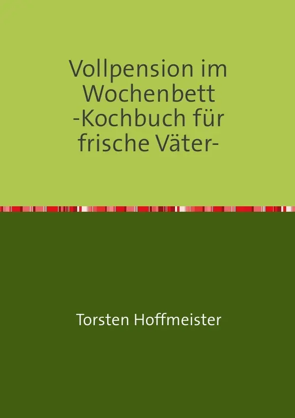 Cover: 9783844206616 | Vollpension im Wochenbett | Bastelanleitung für frische Väter- am Herd