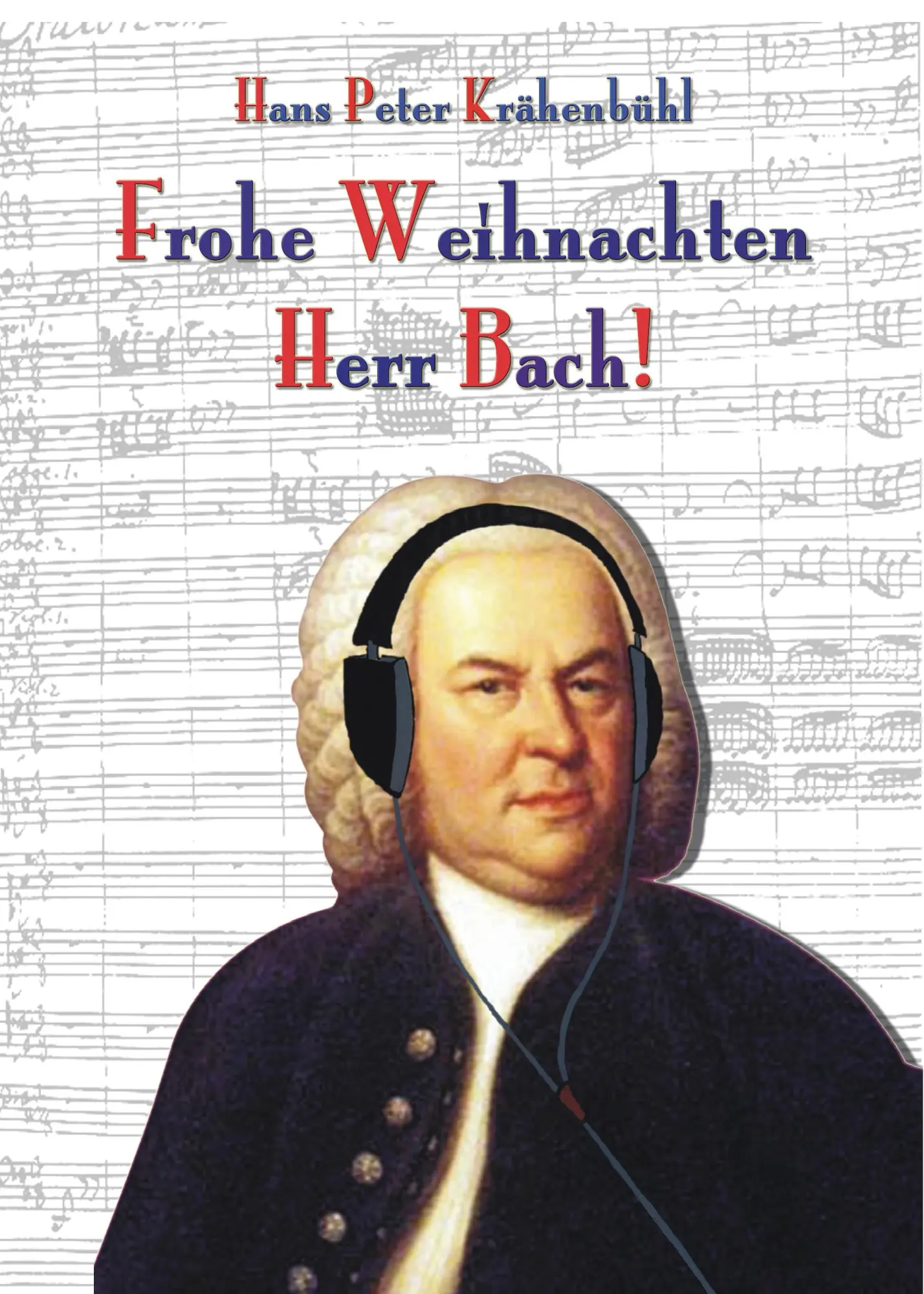 Cover: 9783899066616 | Frohe Weihnachten, Herr Bach! | Hans-Peter Krähenbühl | Taschenbuch