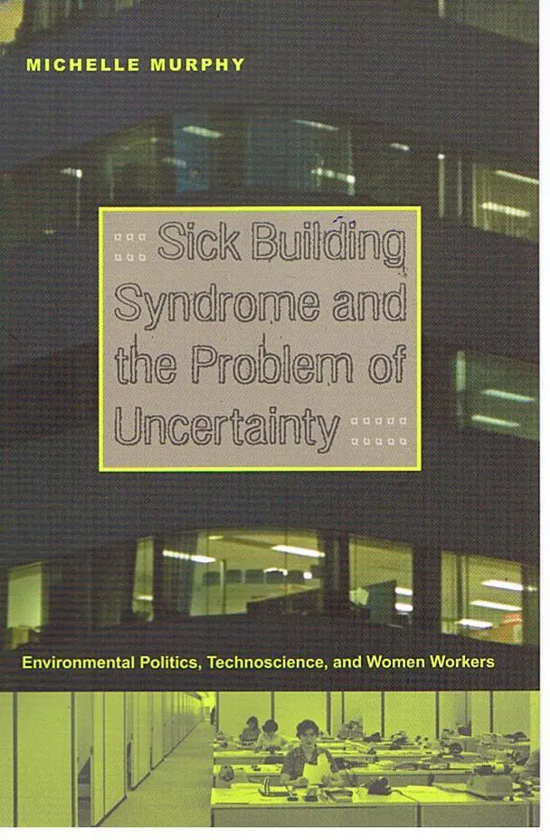 Cover: 9780822336716 | Sick Building Syndrome and the Problem of Uncertainty | M. Murphy