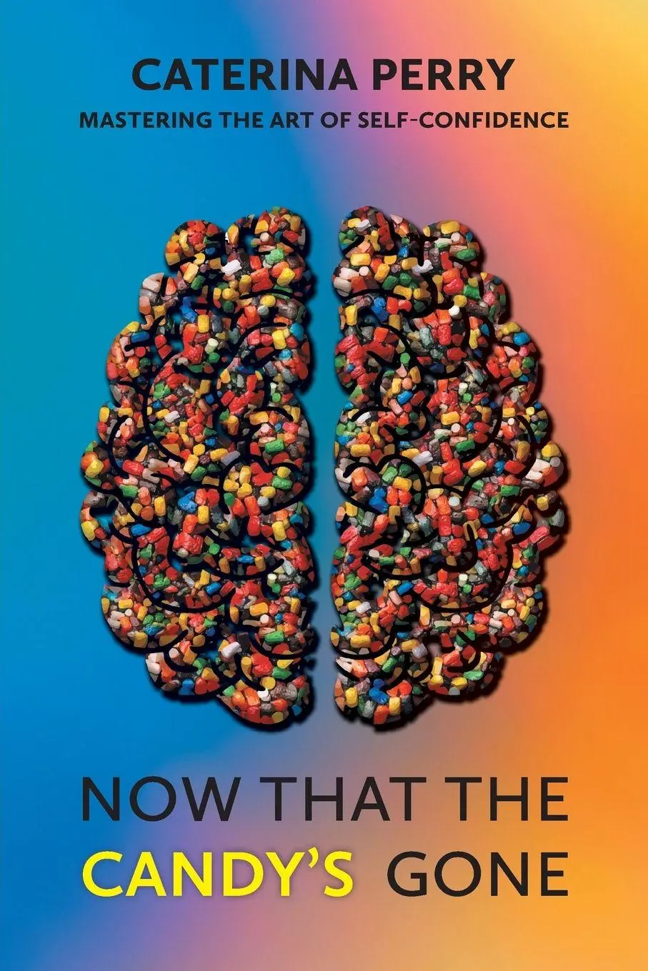 Cover: 9781039146716 | Now That the Candy's Gone | Mastering the Art of Self-Confidence