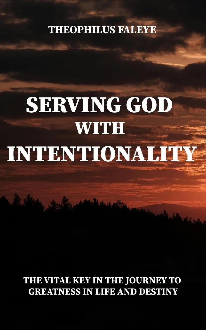 Cover: 9781965656716 | SERVING GOD WITH INTENTIONALITY | Theophilus Faleye | Taschenbuch