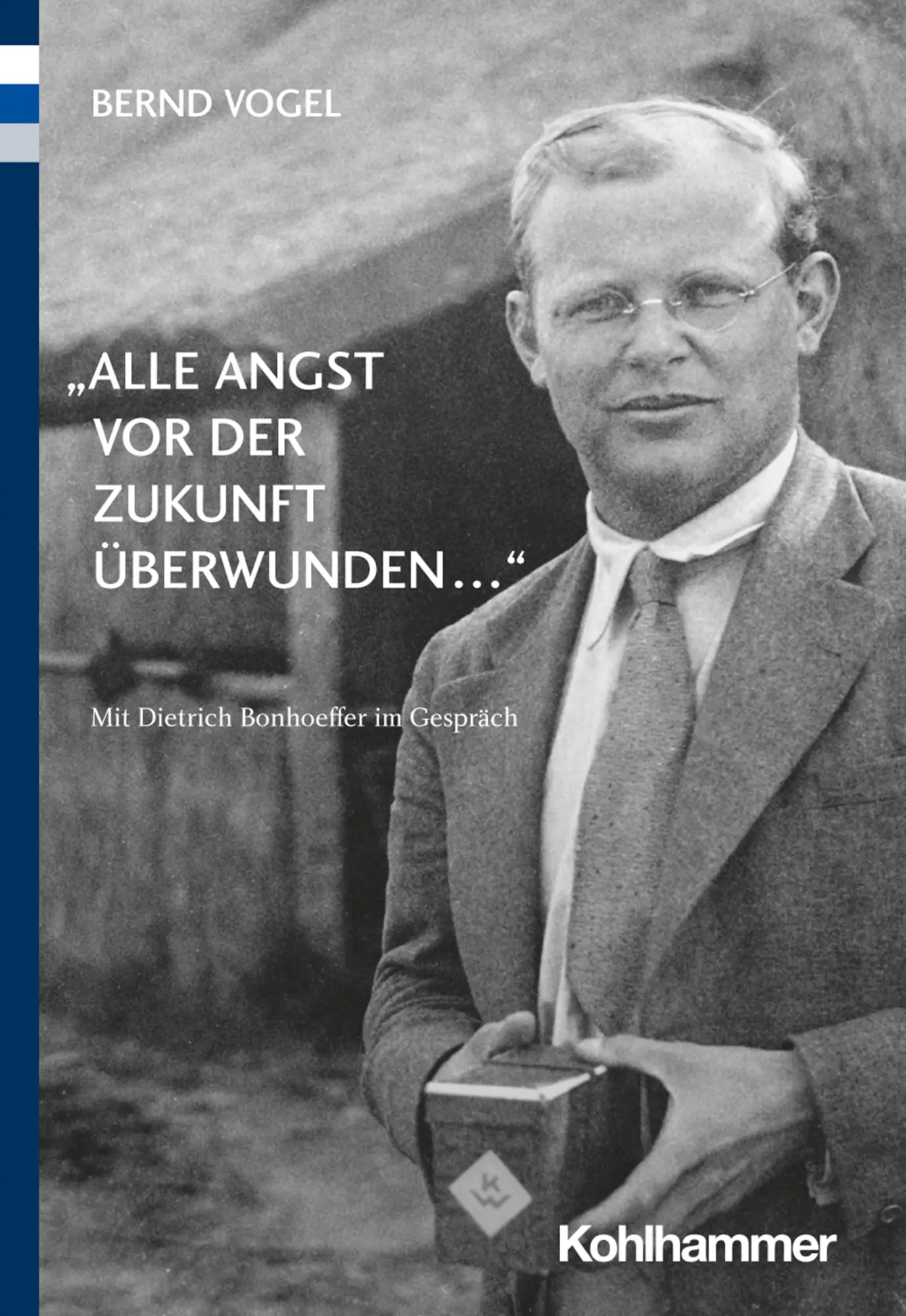 Cover: 9783170386716 | 'Alle Angst vor der Zukunft überwunden ...' | Bernd Vogel | Buch