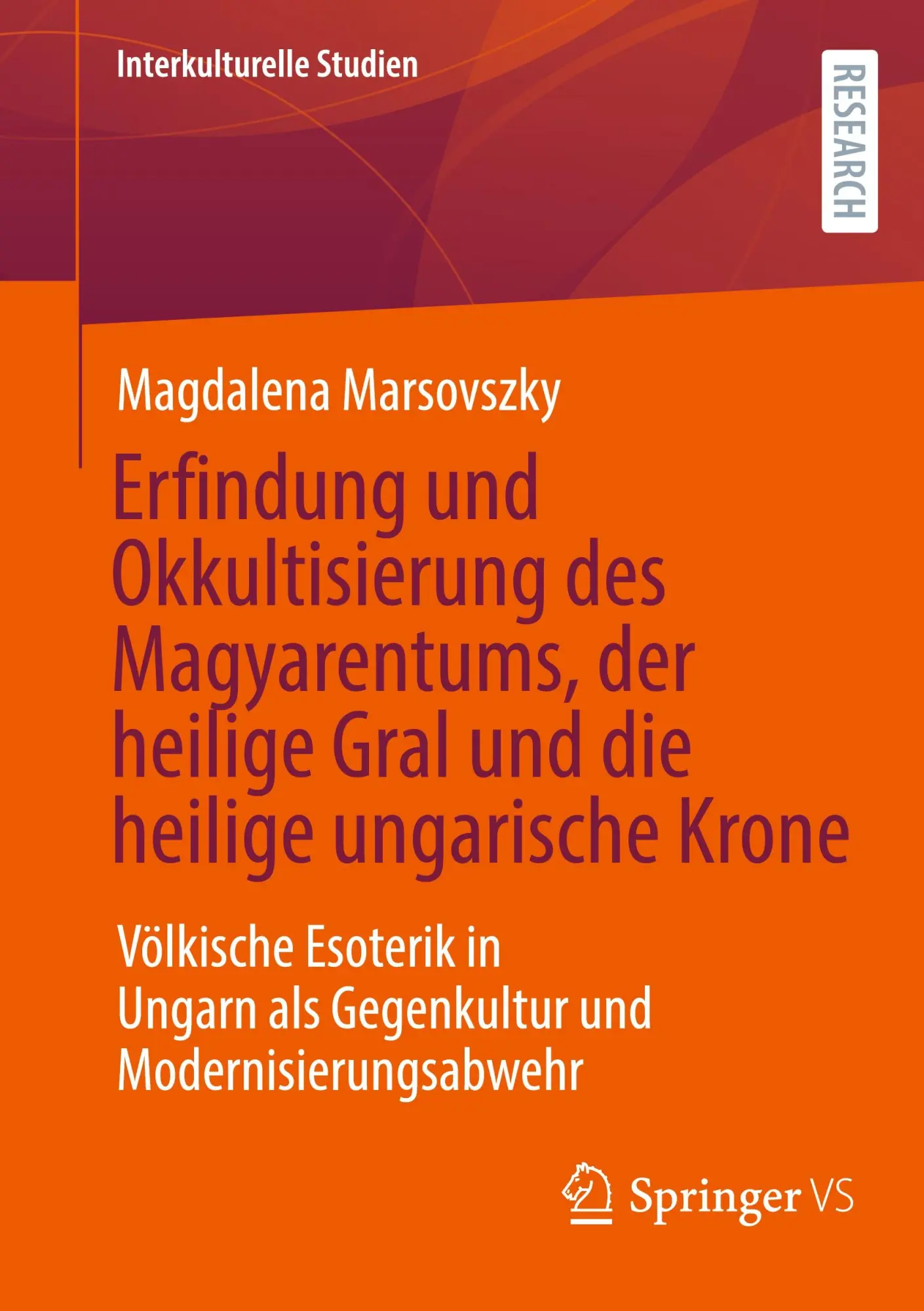 Cover: 9783658486716 | Erfindung und Okkultisierung des Magyarentums, der heilige Gral und...
