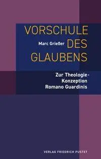Cover: 9783791736716 | Vorschule des Glaubens | Zur Theologie-Konzeption Romano Guardinis