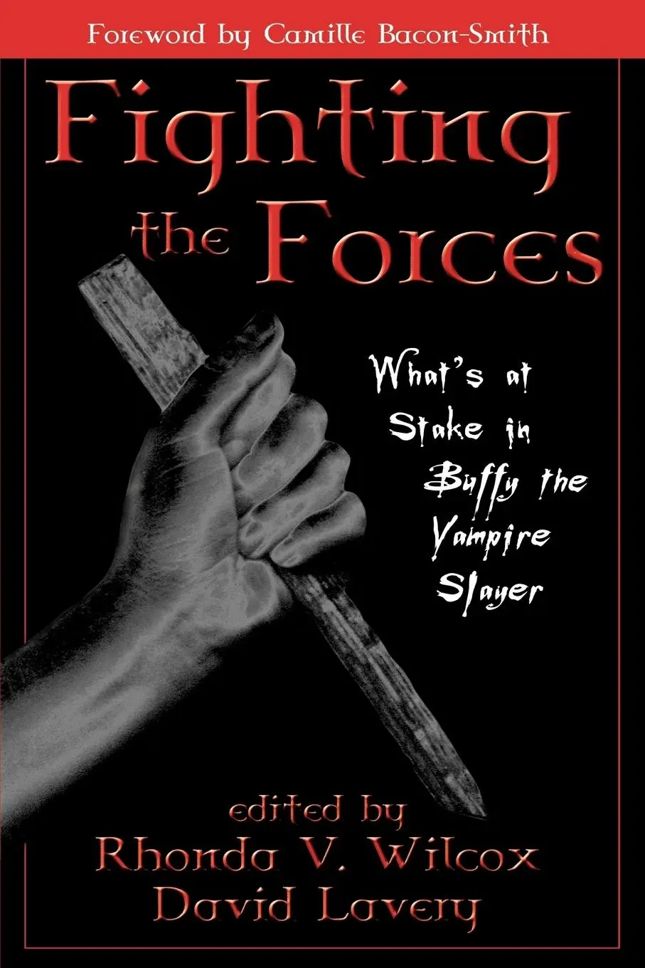 Cover: 9780742516816 | Fighting the Forces | What's at Stake in Buffy the Vampire Slayer