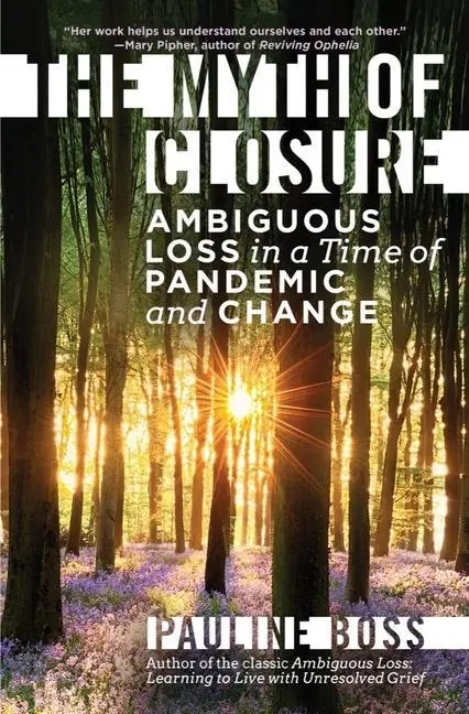 Cover: 9781324016816 | The Myth of Closure | Ambiguous Loss in a Time of Pandemic and Change